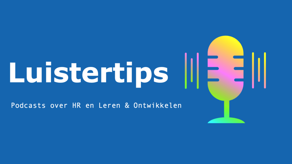 Luistertips - Podcasts over HR en leren en ontwikkelen